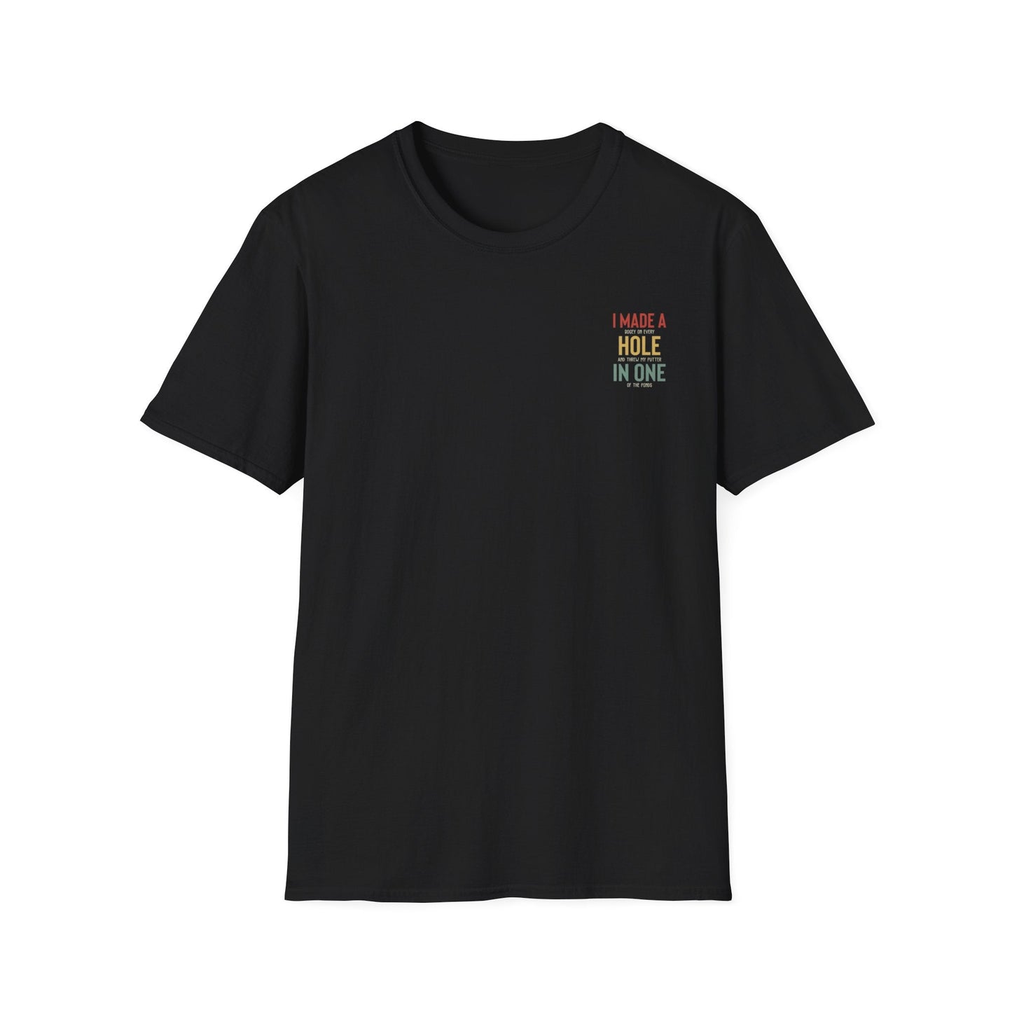 I Made A Hole In One - Funny Disc Golf (Back Print) T-Shirt