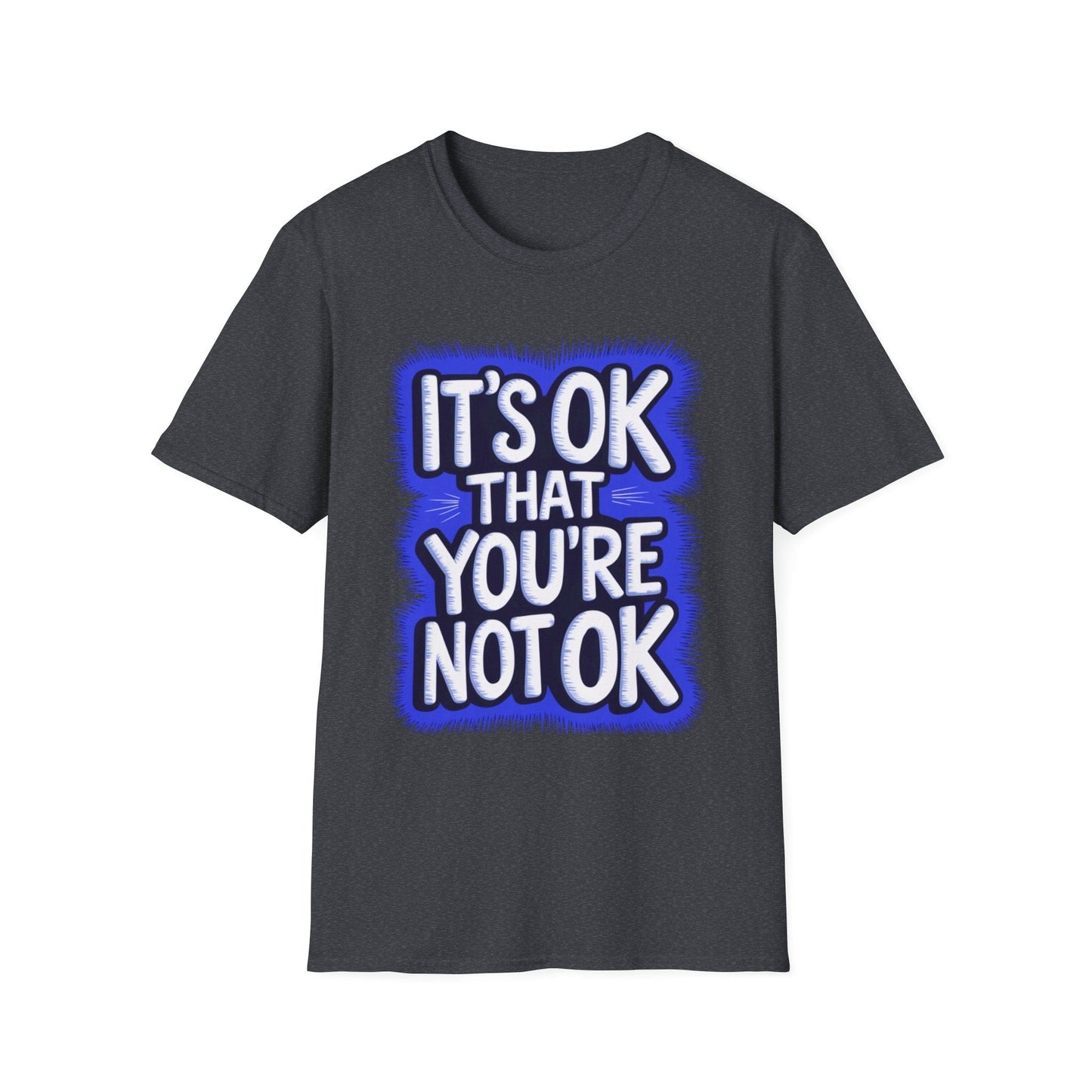 It's Ok That You're Not Ok T-Shirt