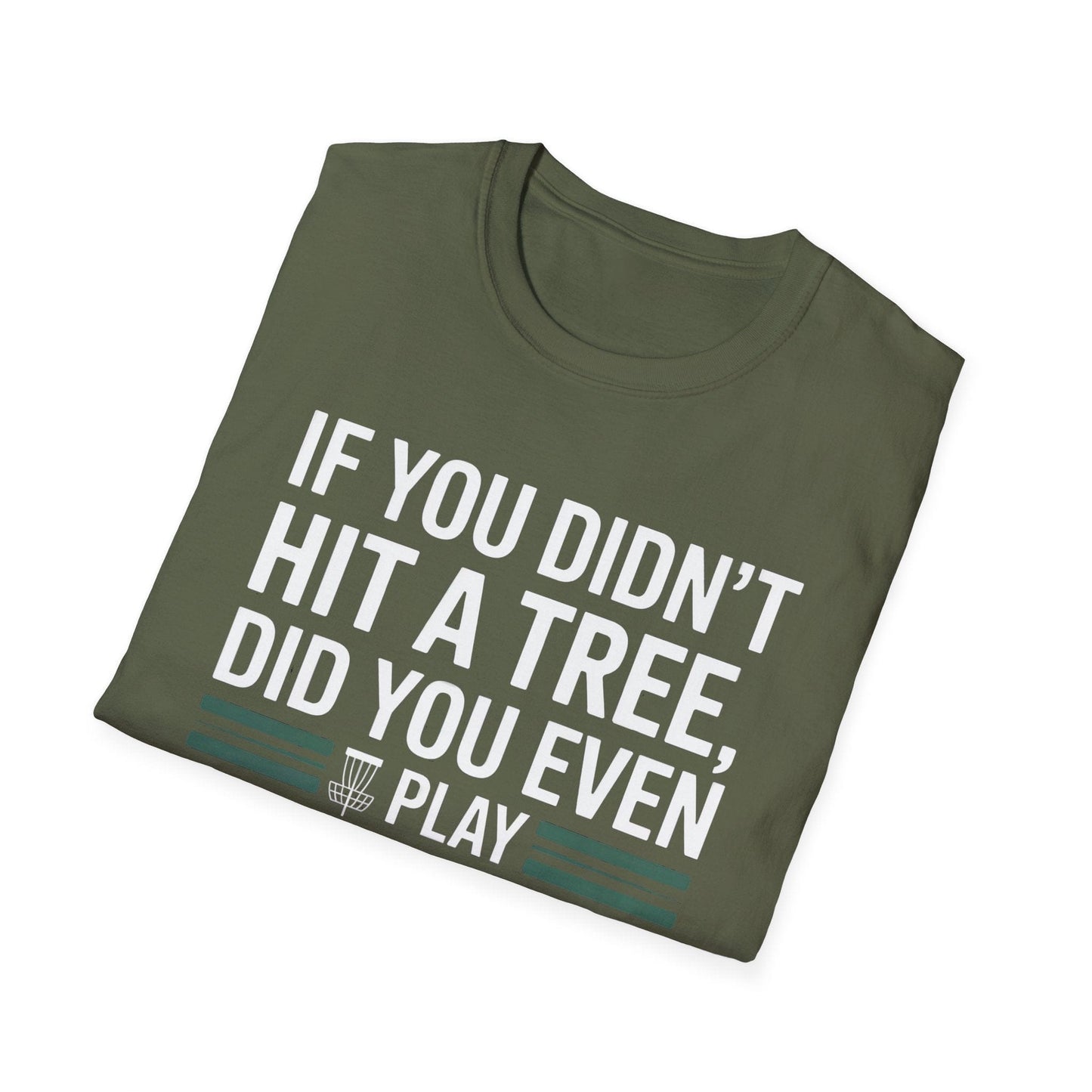 If You Didn’t Hit a Tree, Did You Even Play Disc Golf? – Funny T-Shirt