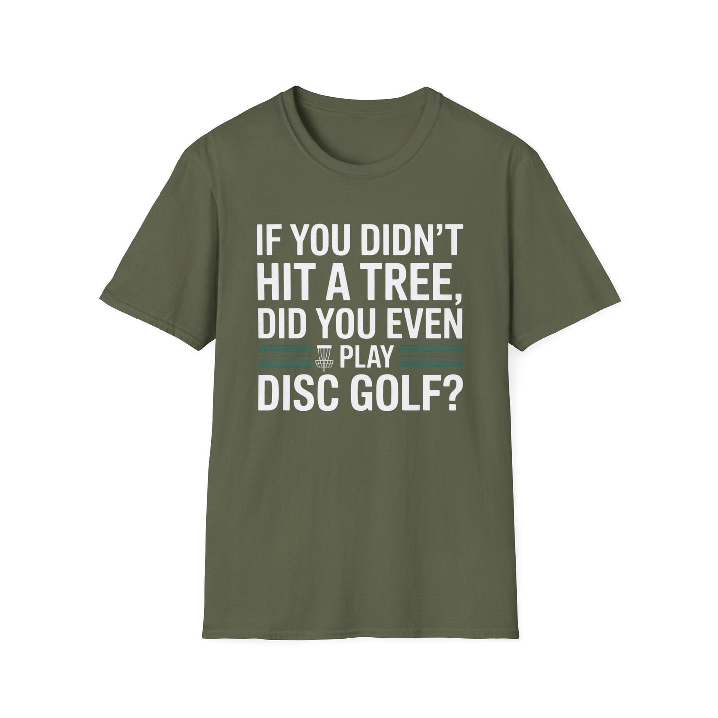 If You Didn’t Hit a Tree, Did You Even Play Disc Golf? – Funny T-Shirt