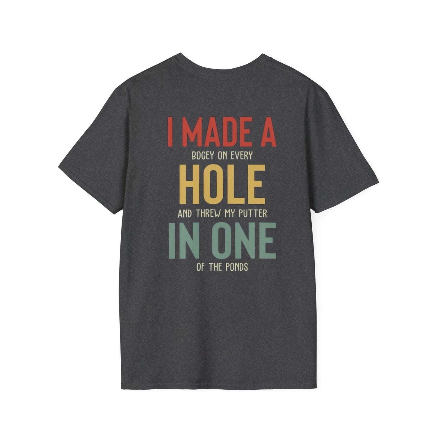 I Made A Hole In One - Funny Disc Golf (Back Print) T-Shirt