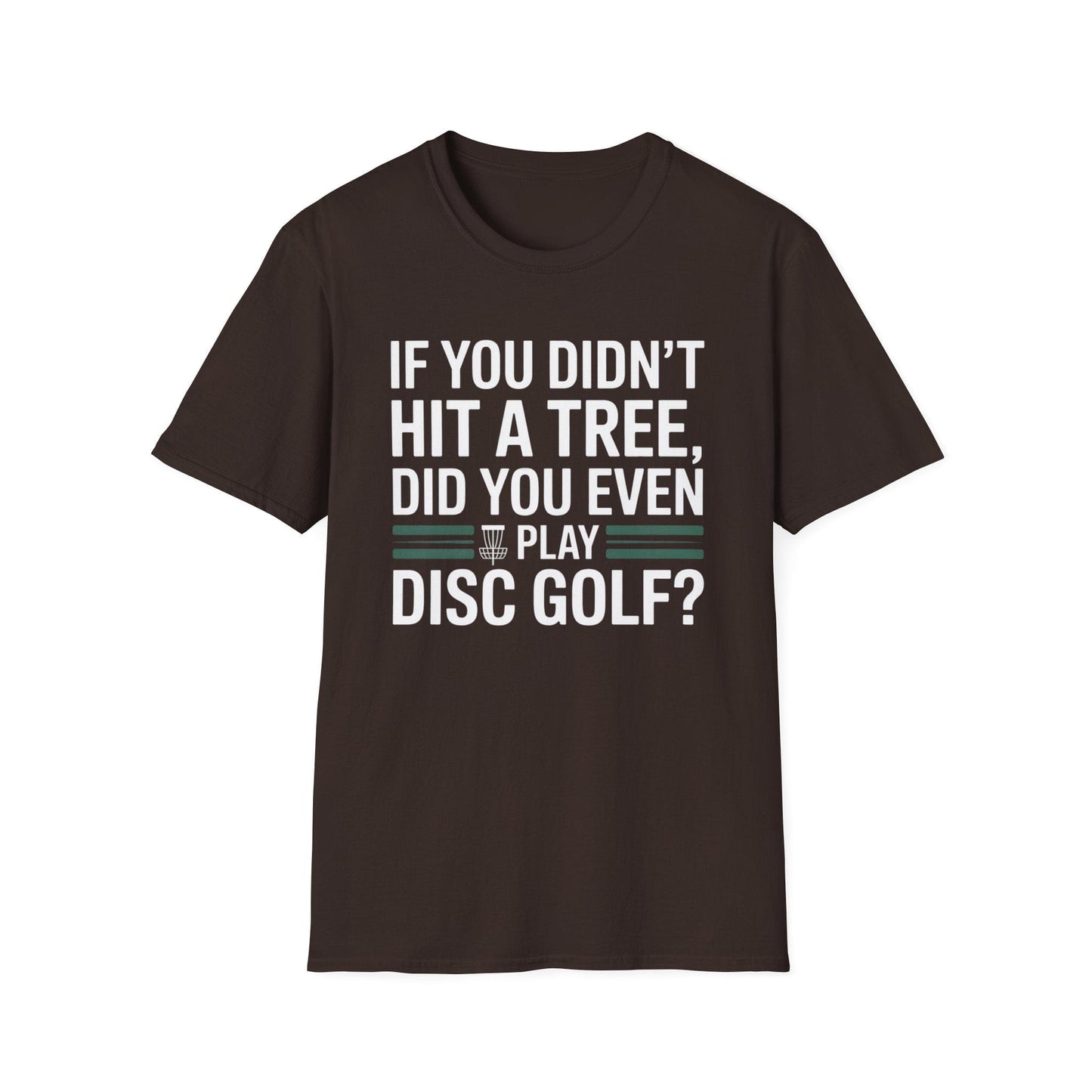 If You Didn’t Hit a Tree, Did You Even Play Disc Golf? – Funny T-Shirt
