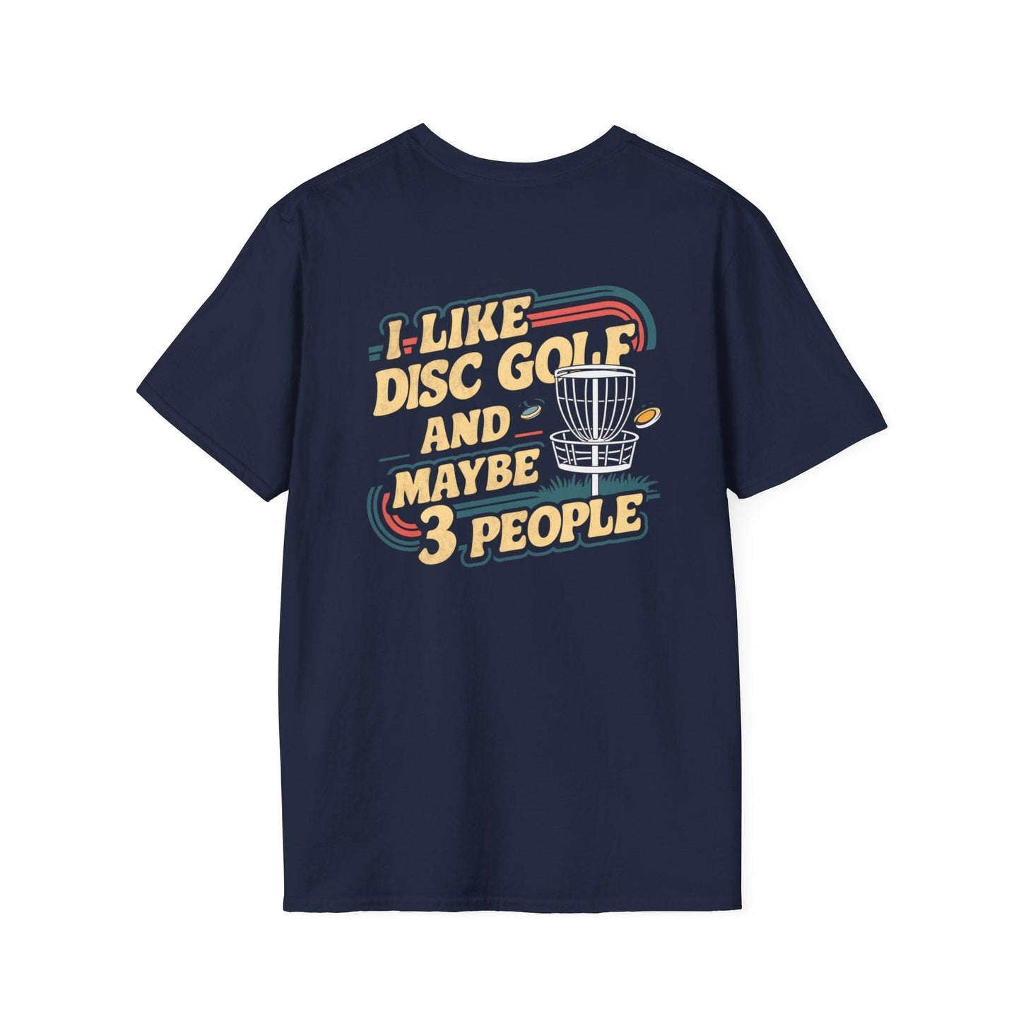 I Like Disc Golf and Maybe 3 People (Back Print) T-Shirt