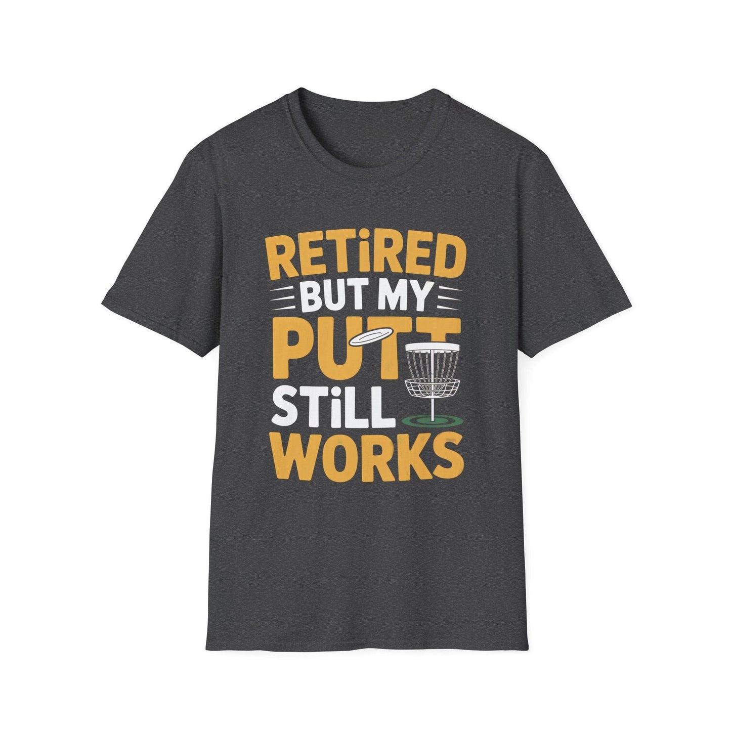 Retired But My Putt Still Works Disc Golf T-Shirt