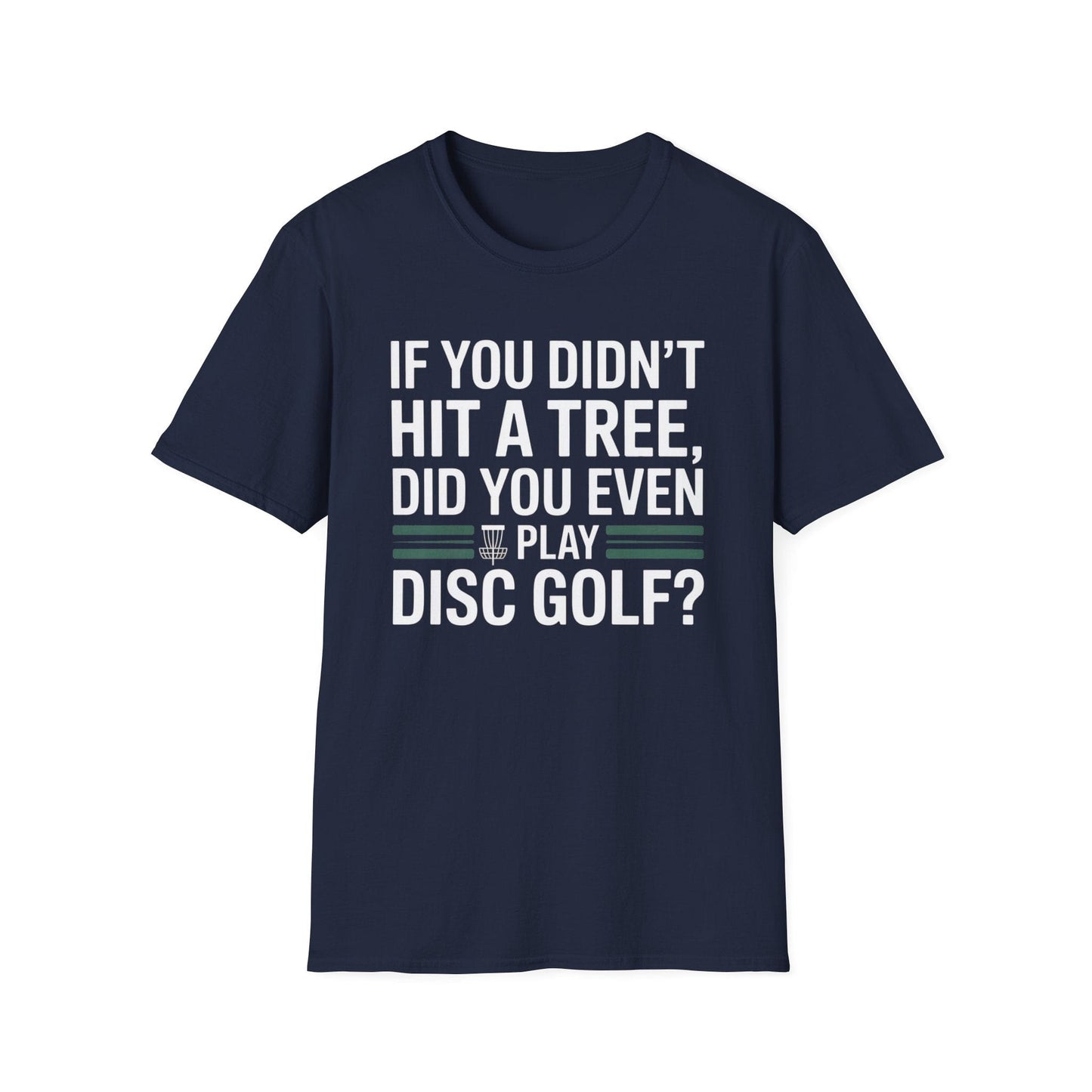 If You Didn’t Hit a Tree, Did You Even Play Disc Golf? – Funny T-Shirt