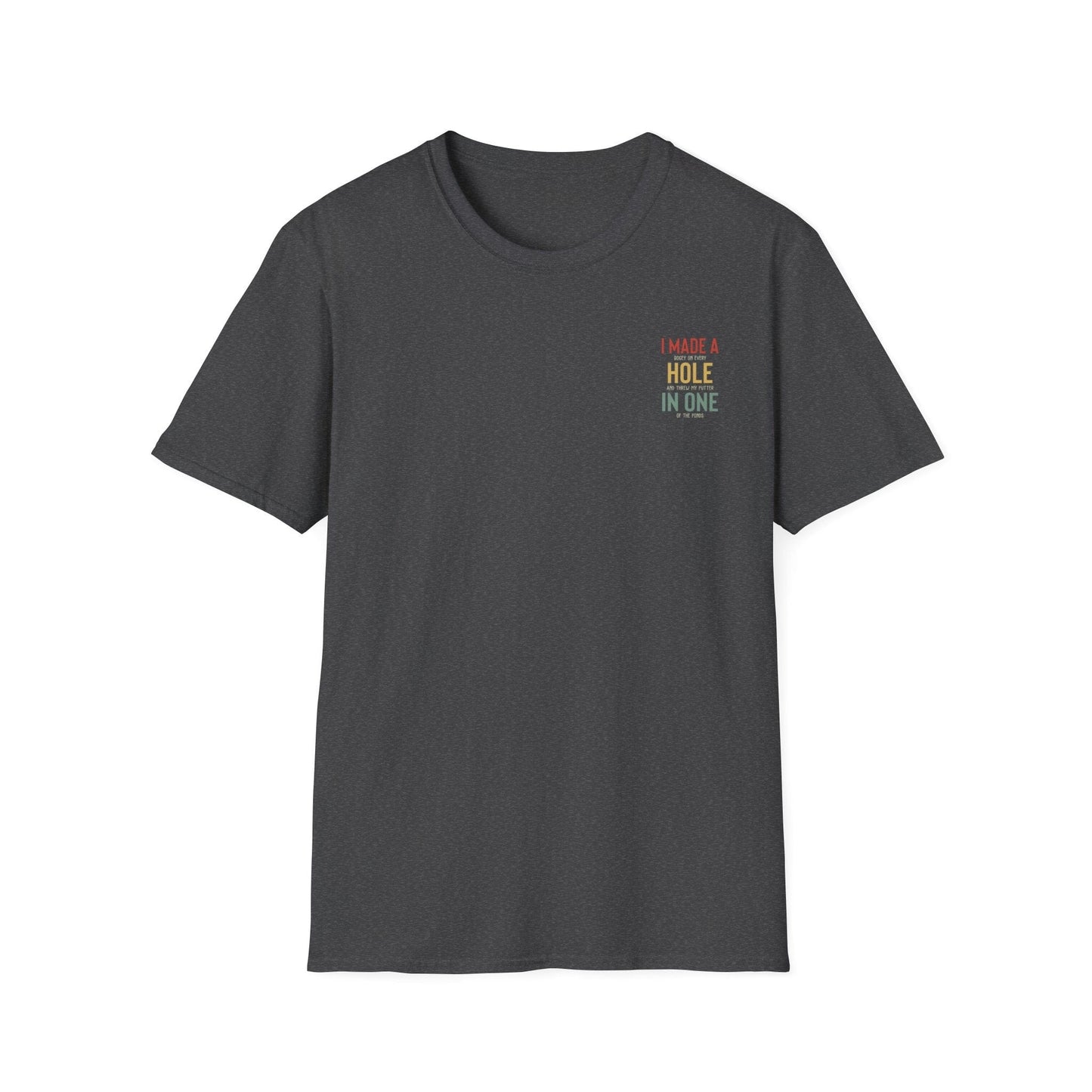 I Made A Hole In One - Funny Disc Golf (Back Print) T-Shirt