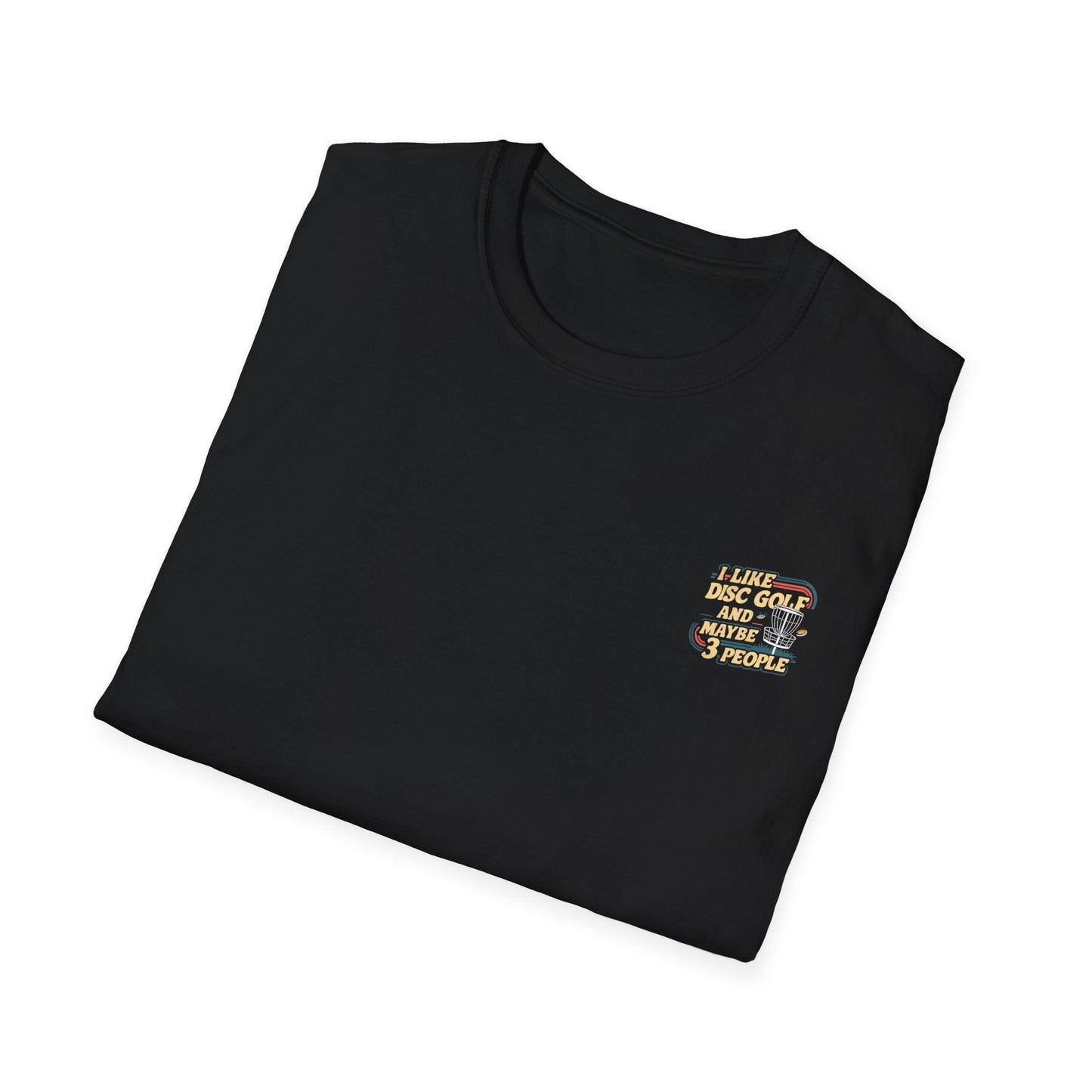 I Like Disc Golf and Maybe 3 People (Back Print) T-Shirt