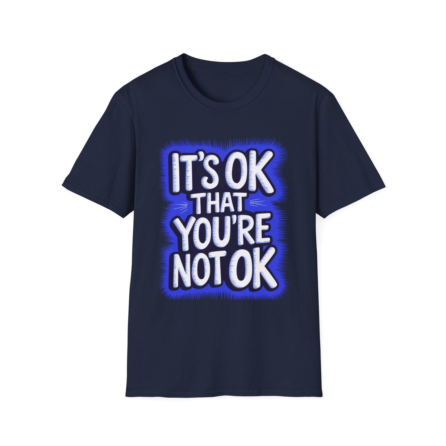 It's Ok That You're Not Ok T-Shirt
