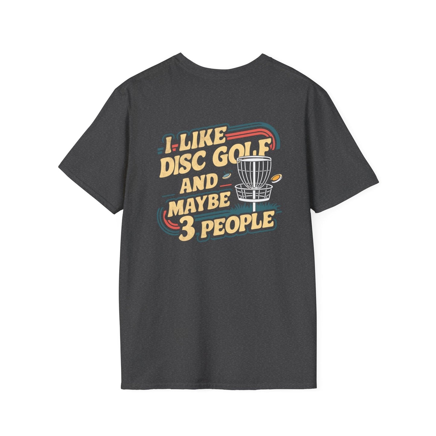 I Like Disc Golf and Maybe 3 People (Back Print) T-Shirt