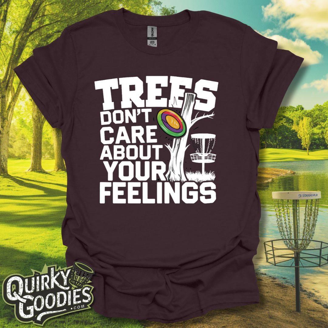 Trees Don't Care About Your Feelings T-Shirt