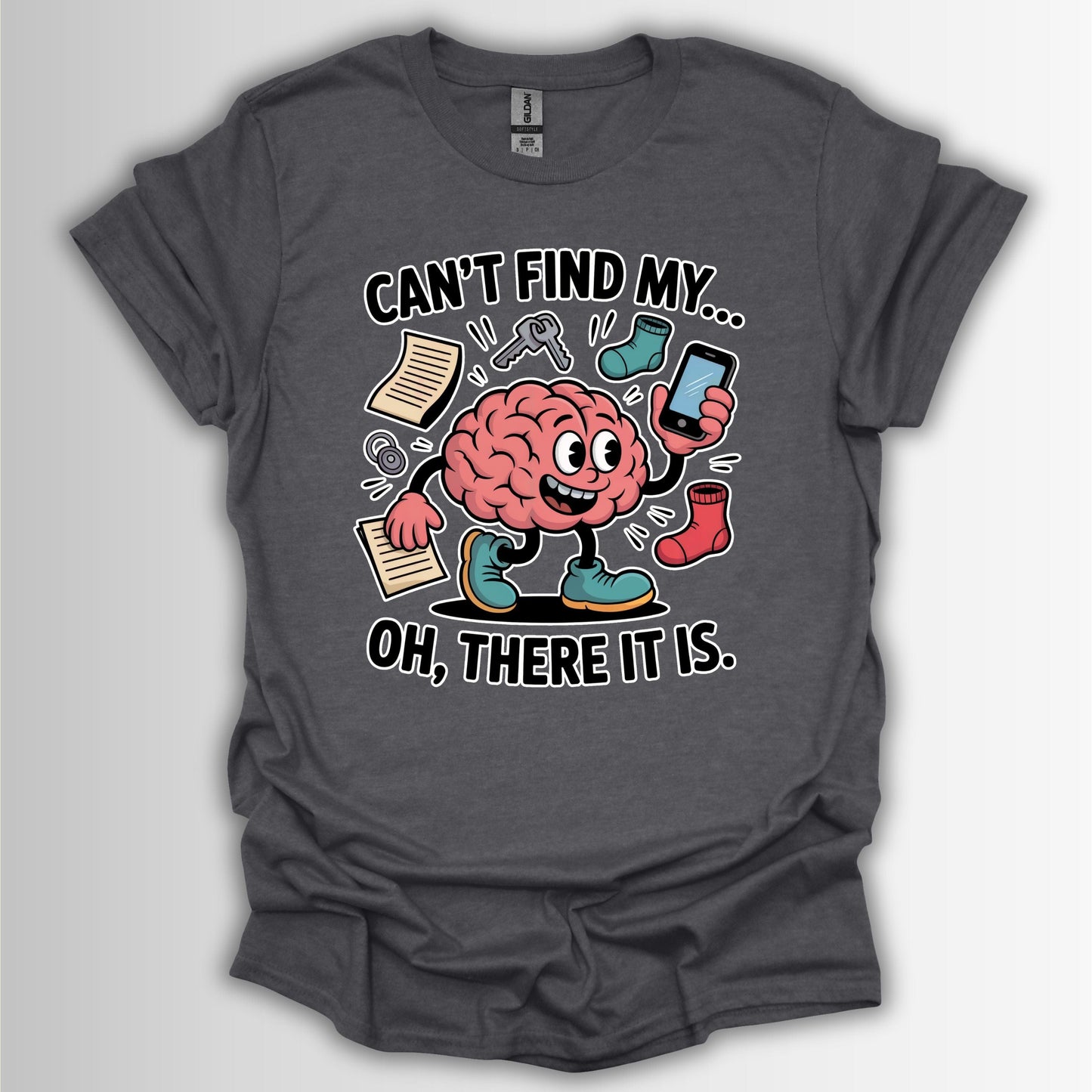 Can’t Find My… Oh, There It Is T-Shirt – Funny ADHD Brain Design