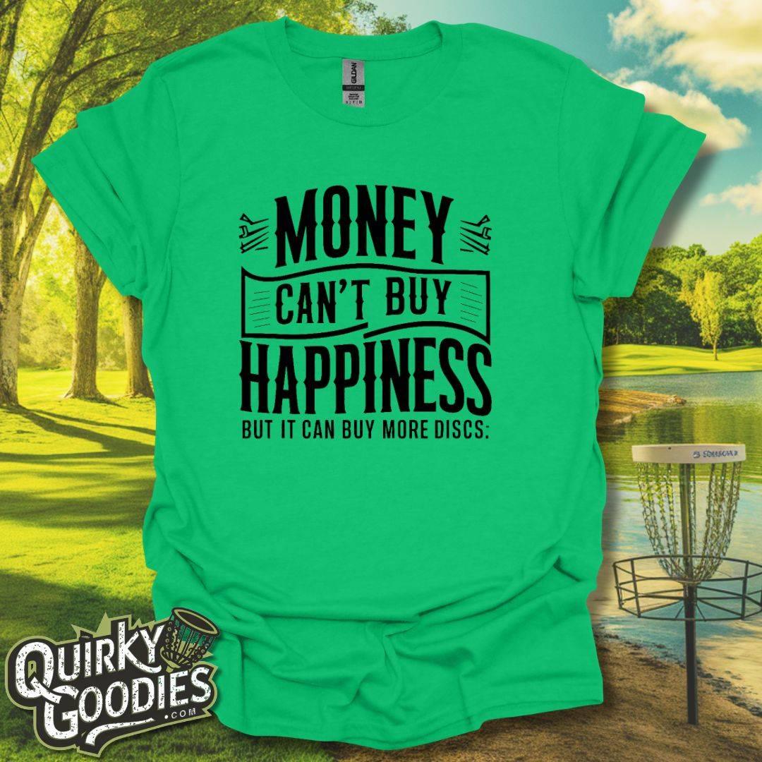 Money Can't Buy Happiness But It Can Buy More Discs T-Shirt