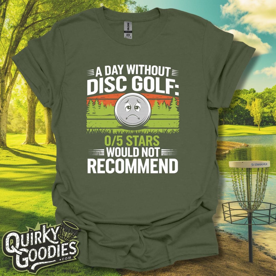 A Day Without Disc Golf T-Shirt Military Green