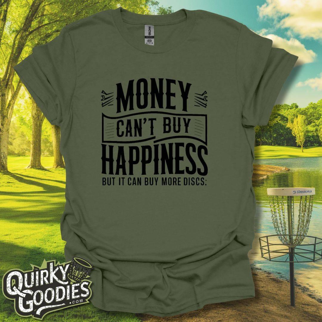 Money Can't Buy Happiness But It Can Buy More Discs T-Shirt