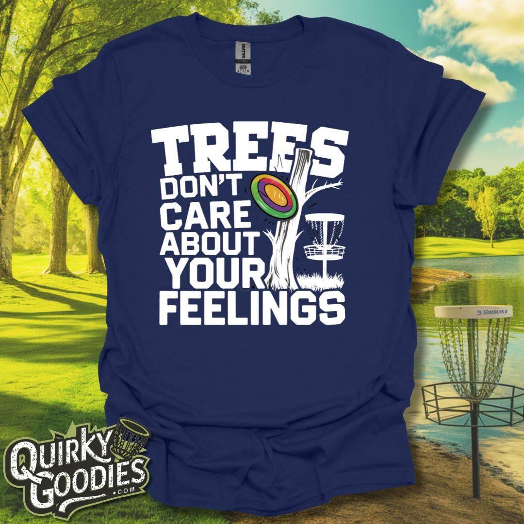 Trees Don't Care About Your Feelings T-Shirt