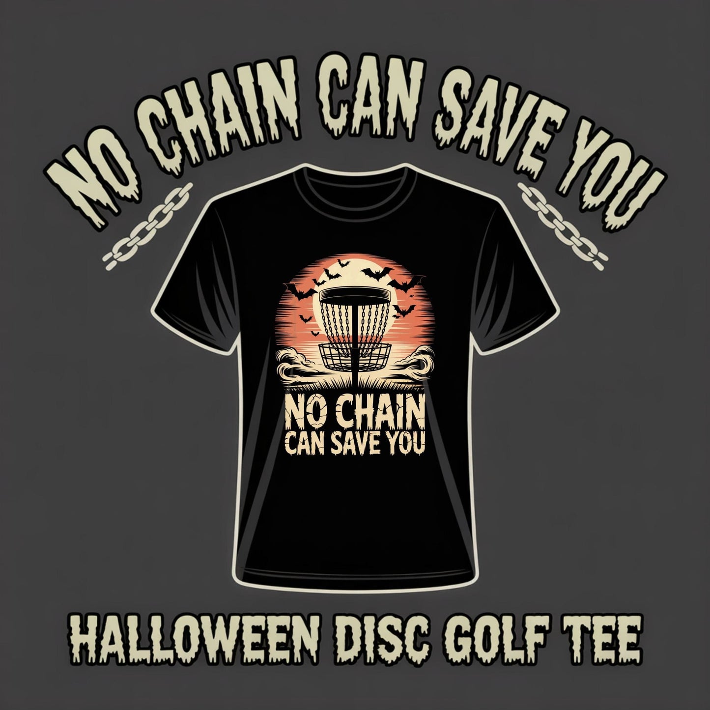 No Chain Can Save You Halloween Disc Golf T-Shirt