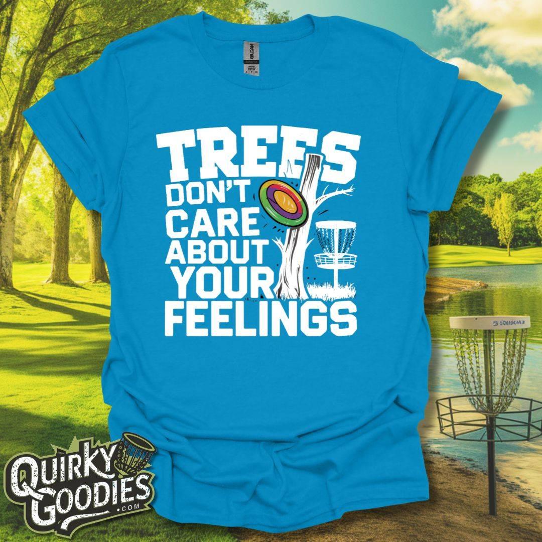Trees Don't Care About Your Feelings T-Shirt