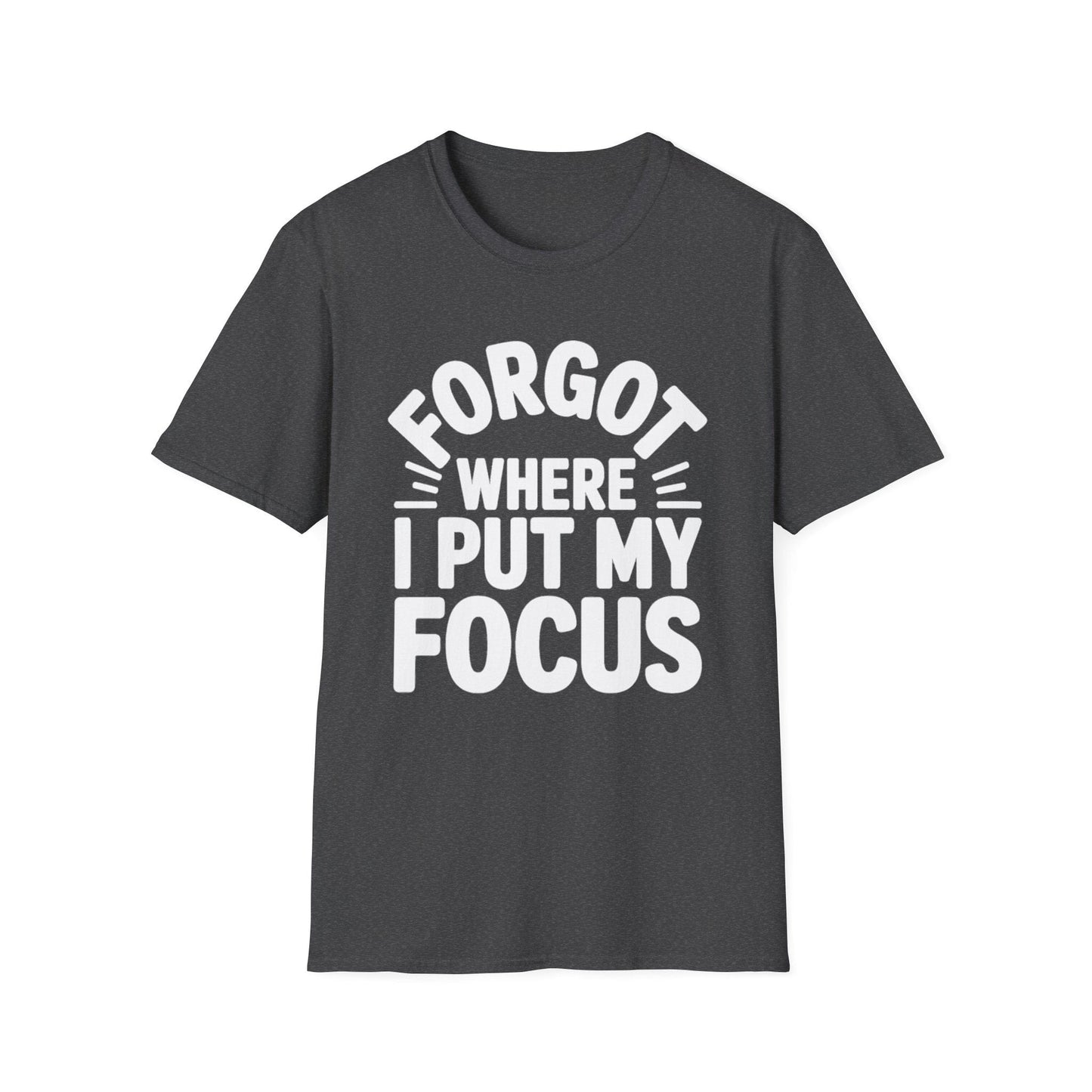 Forgot My Focus ADHD T-Shirt