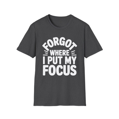 Forgot My Focus ADHD T-Shirt