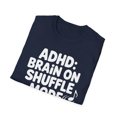 ADHD Brain on Shuffle Mode T-Shirt