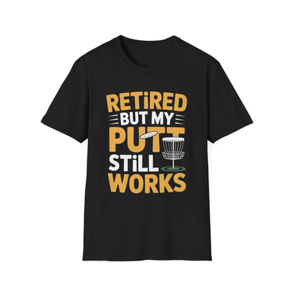 Retired But My Putt Still Works Disc Golf T-Shirt