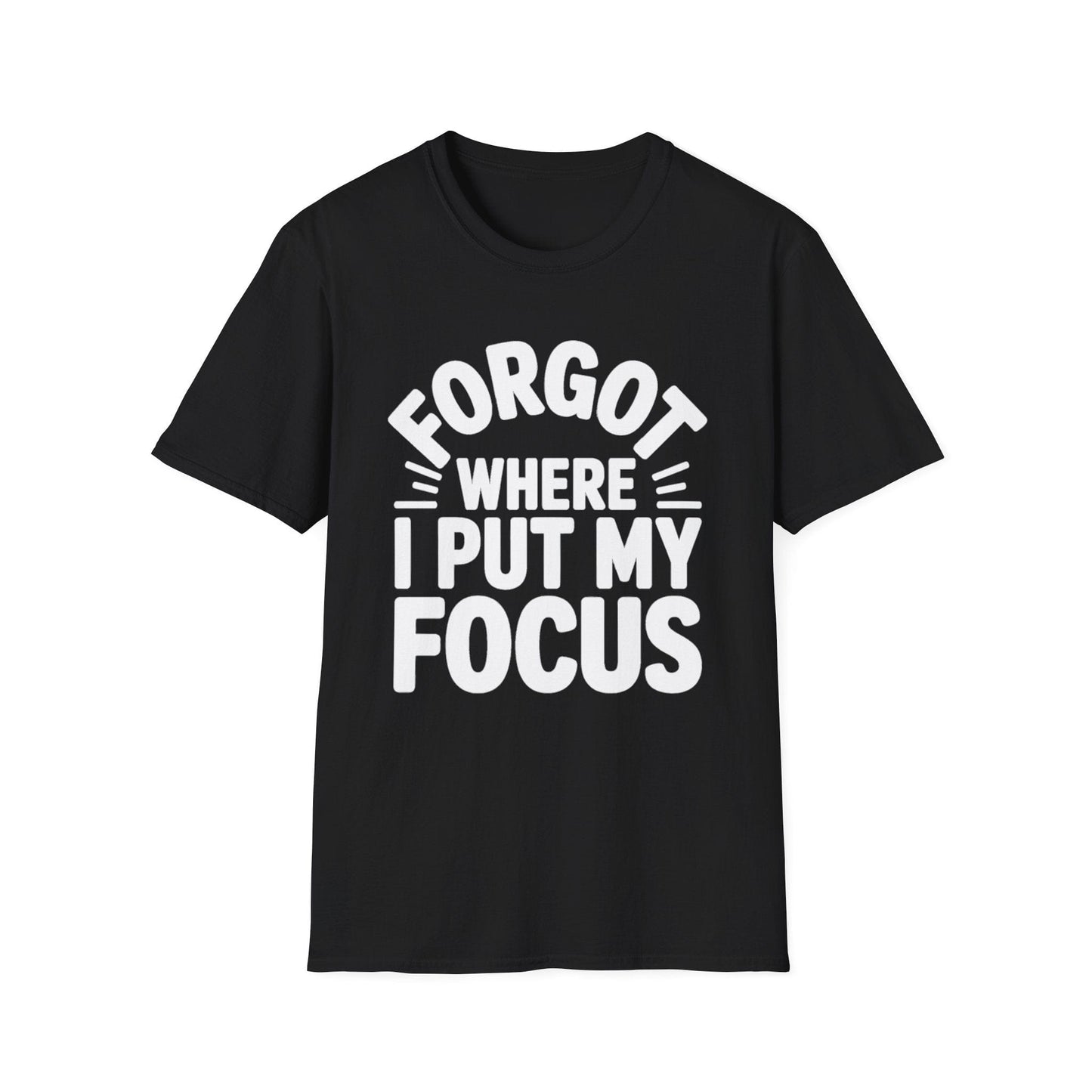 Forgot My Focus ADHD T-Shirt