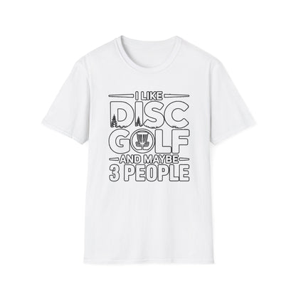 I Like Disc Golf and Maybe 3 People T-Shirt – Funny Disc Golf Humor Tee