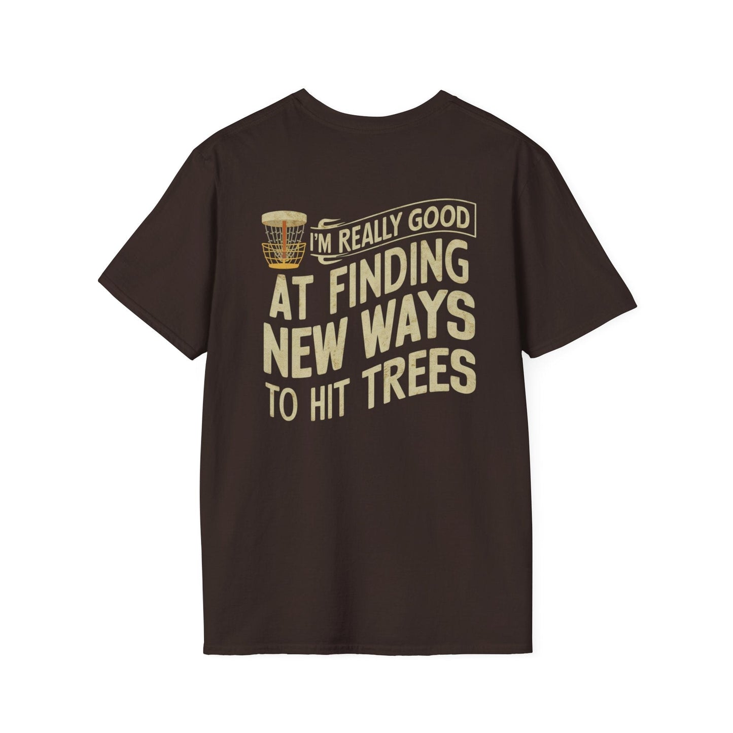 I'm Really Good At Finding New Ways To Hit Trees (Back Print) T-Shirt