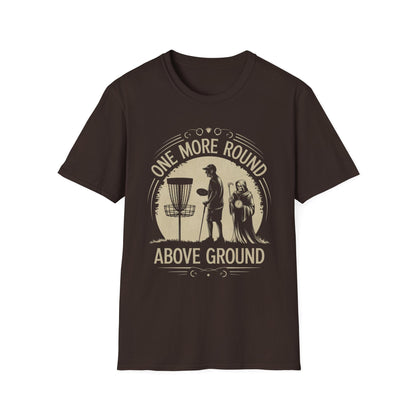 One More Round Above Ground T-Shirt