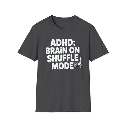 ADHD Brain on Shuffle Mode T-Shirt