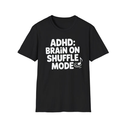 ADHD Brain on Shuffle Mode T-Shirt