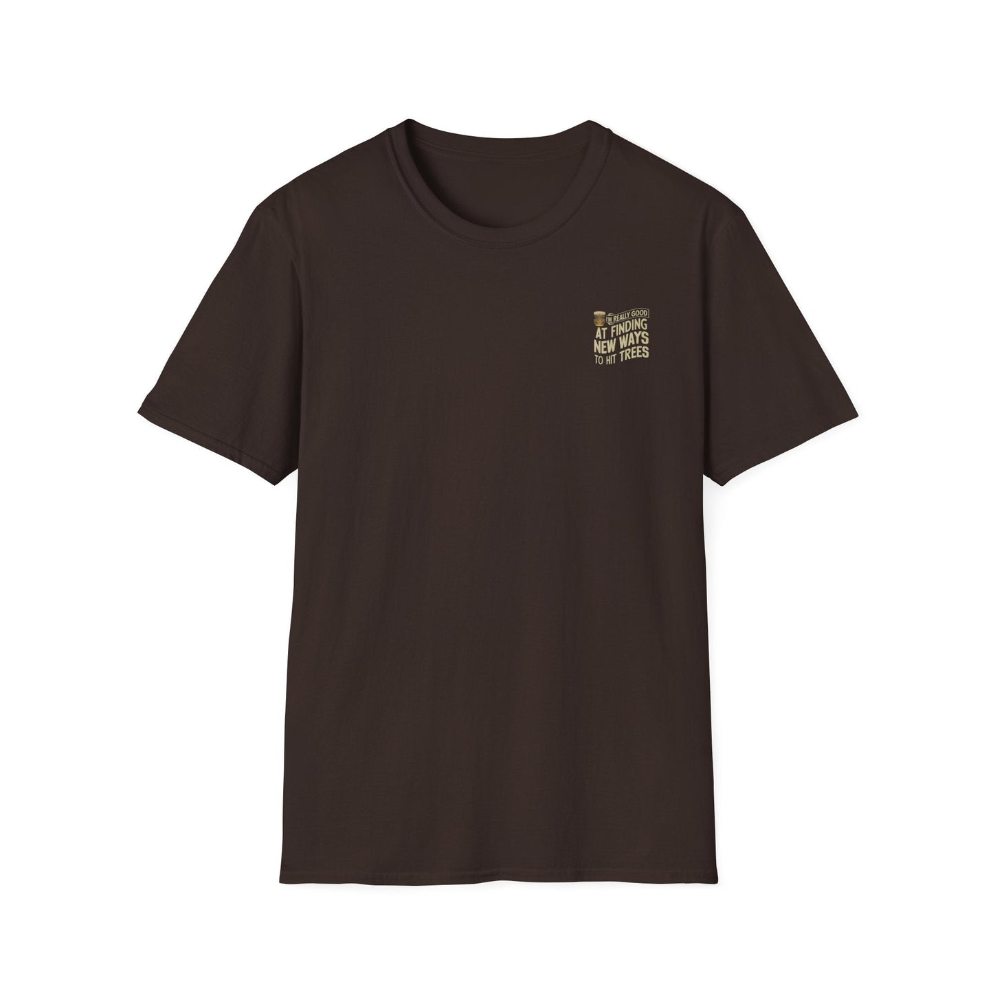 I'm Really Good At Finding New Ways To Hit Trees (Back Print) T-Shirt
