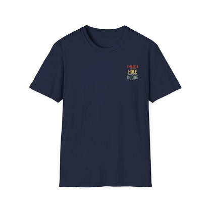 I Made A Hole In One - Funny Disc Golf (Back Print) T-Shirt
