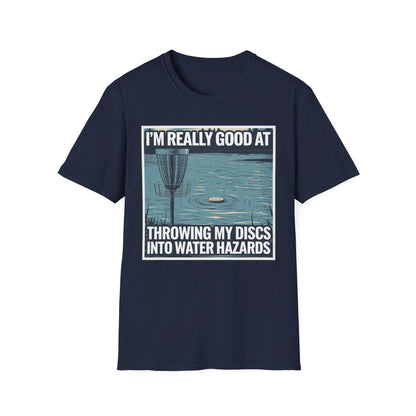 I'm Really Good At Throwing My Discs Into Water Hazards T-Shirt