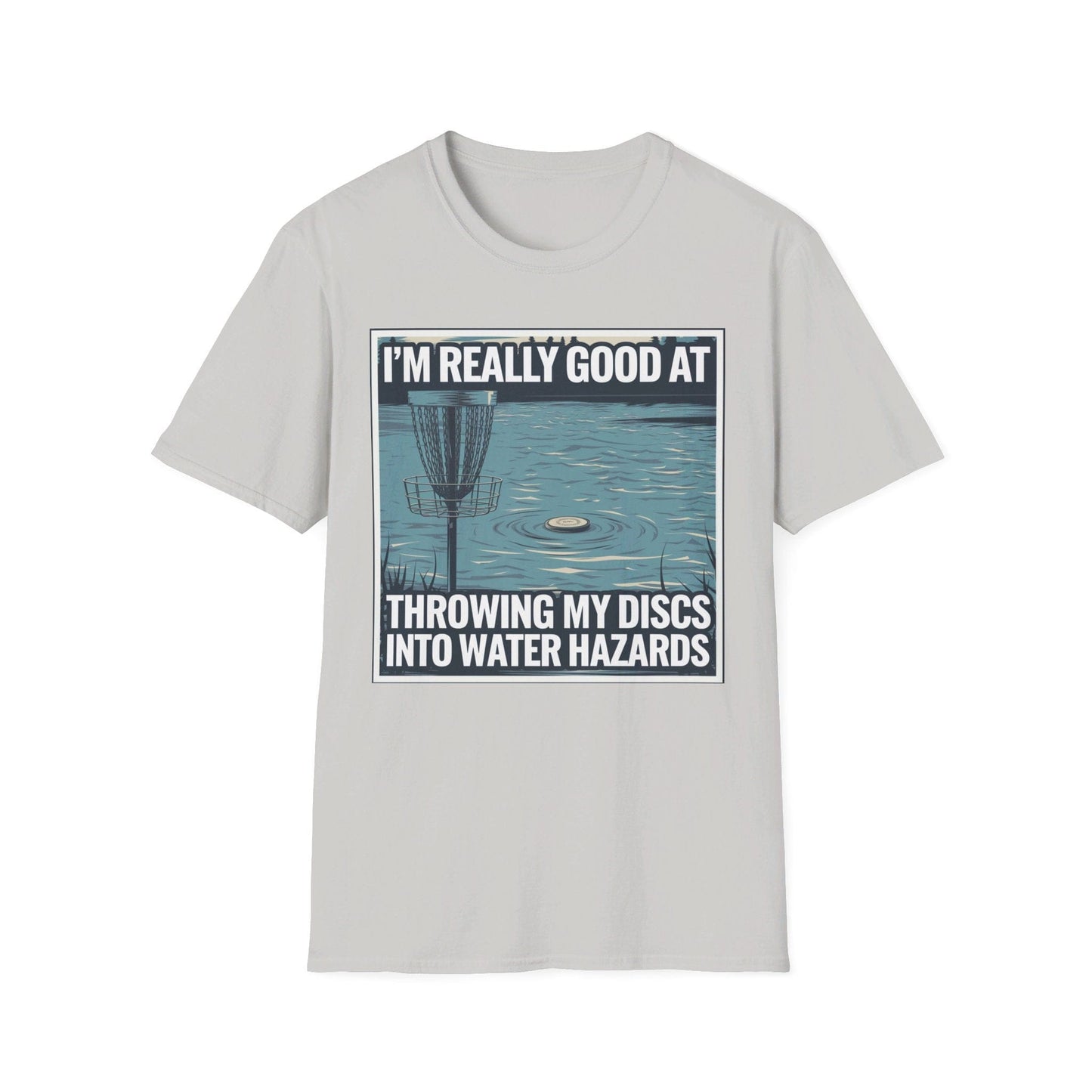 I'm Really Good At Throwing My Discs Into Water Hazards T-Shirt