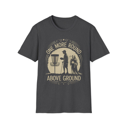 One More Round Above Ground T-Shirt