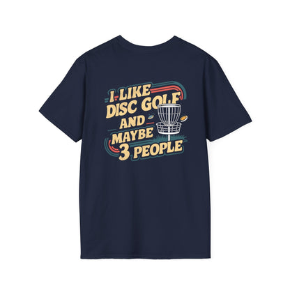 I Like Disc Golf and Maybe 3 People (Back Print) T-Shirt