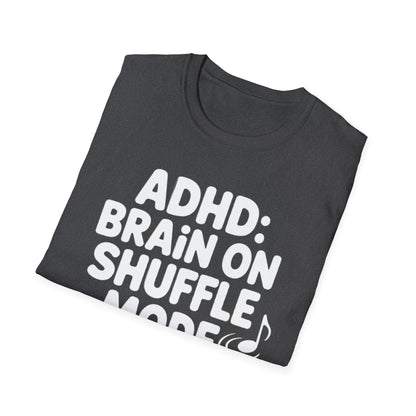 ADHD Brain on Shuffle Mode T-Shirt