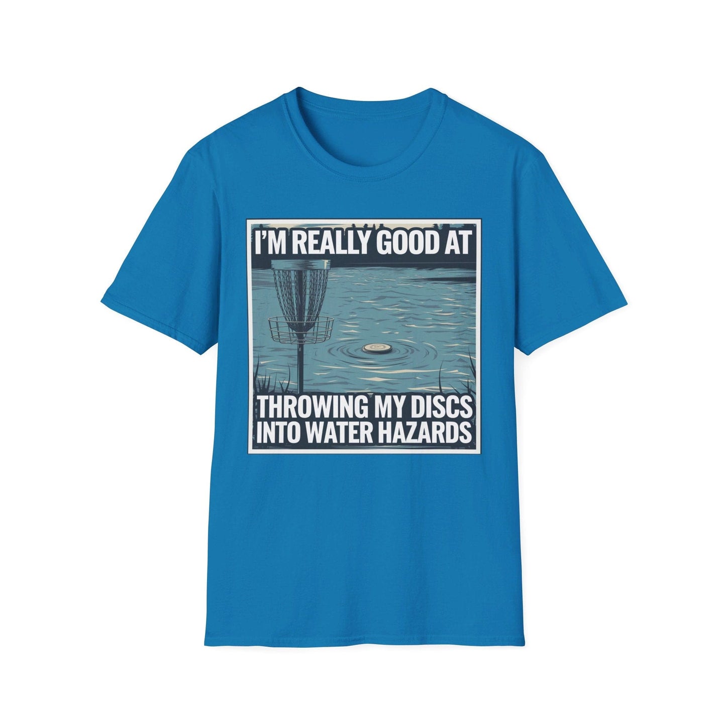 I'm Really Good At Throwing My Discs Into Water Hazards T-Shirt