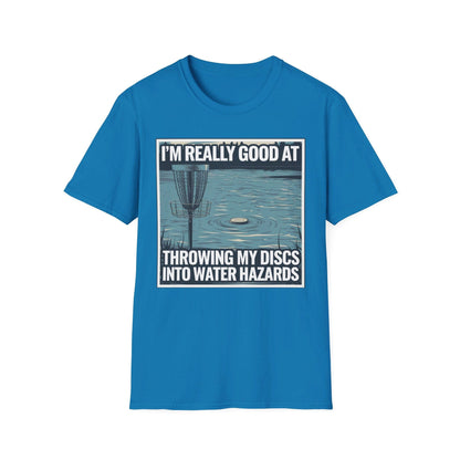 I'm Really Good At Throwing My Discs Into Water Hazards T-Shirt