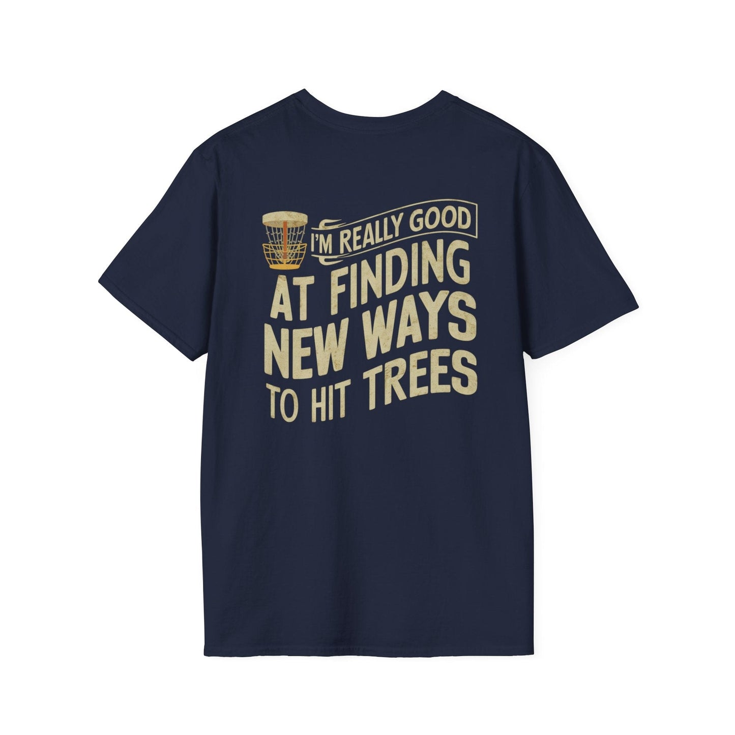 I'm Really Good At Finding New Ways To Hit Trees (Back Print) T-Shirt