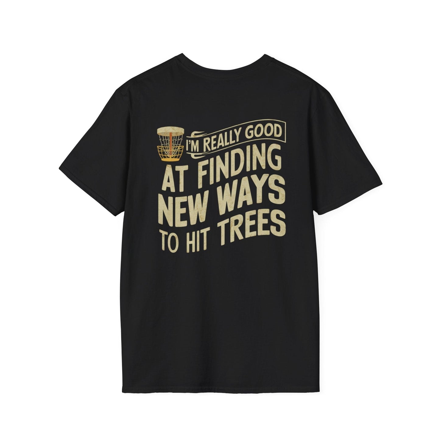 I'm Really Good At Finding New Ways To Hit Trees (Back Print) T-Shirt