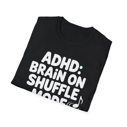 ADHD Brain on Shuffle Mode T-Shirt
