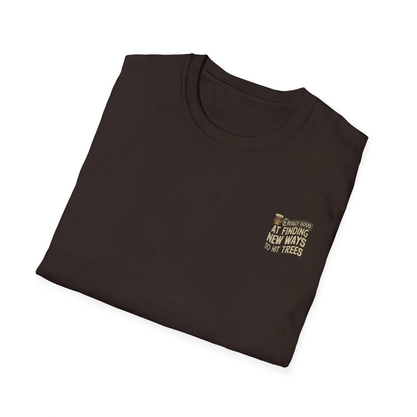 I'm Really Good At Finding New Ways To Hit Trees (Back Print) T-Shirt