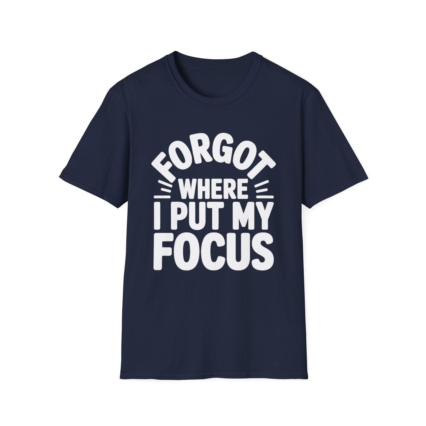 Forgot My Focus ADHD T-Shirt