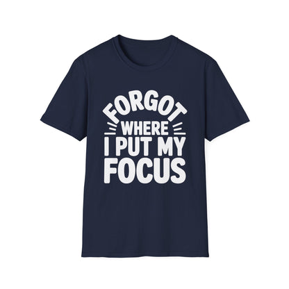 Forgot My Focus ADHD T-Shirt