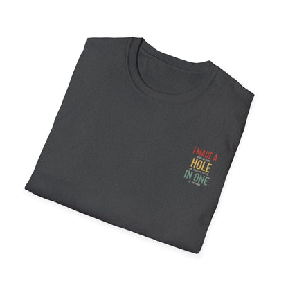 I Made A Hole In One - Funny Disc Golf (Back Print) T-Shirt