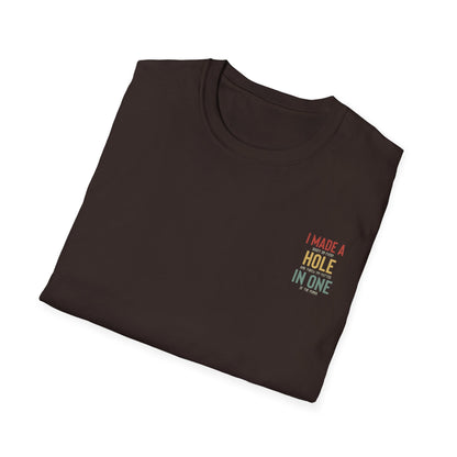 I Made A Hole In One - Funny Disc Golf (Back Print) T-Shirt