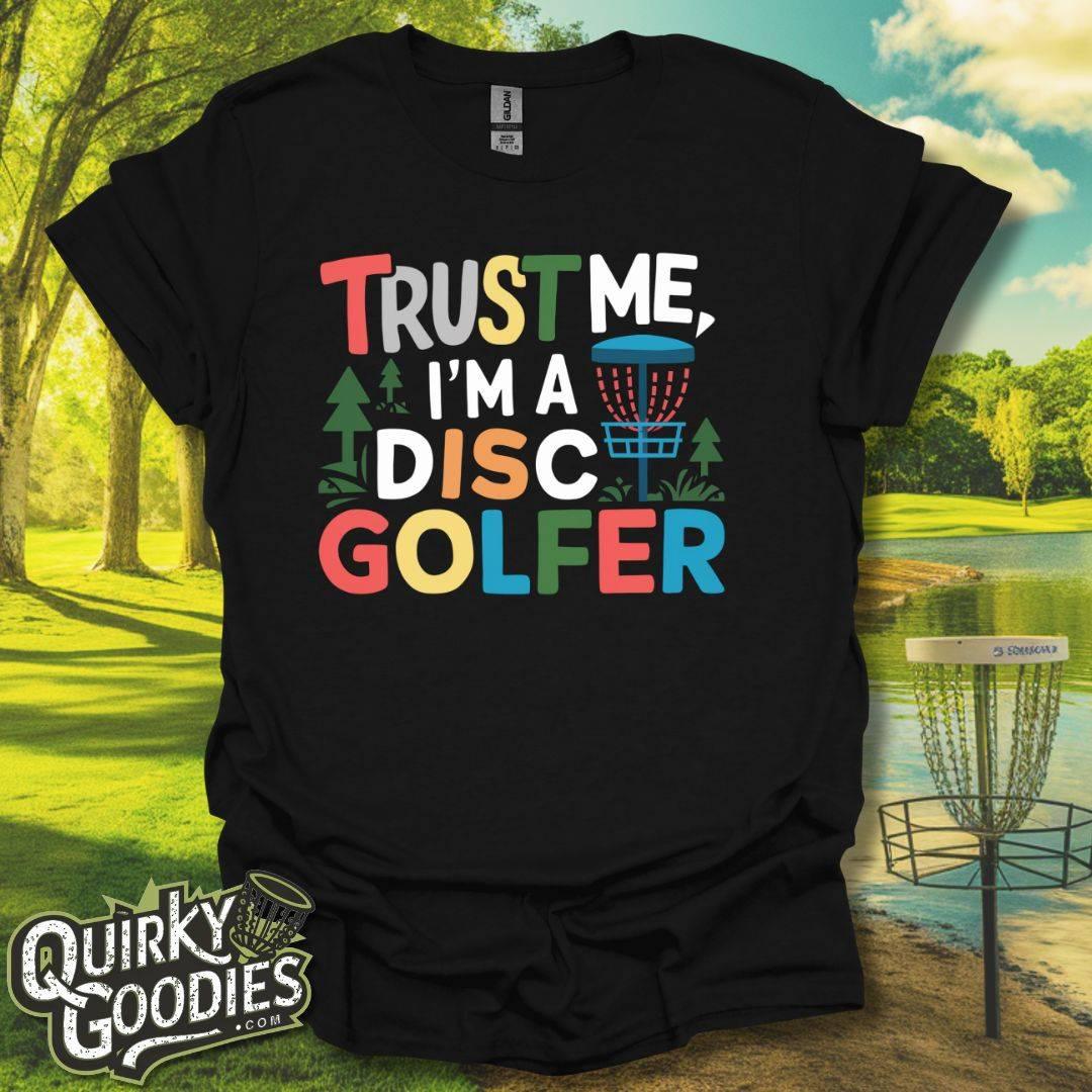 Trust Me I'm A Disc Golfer T-Shirt