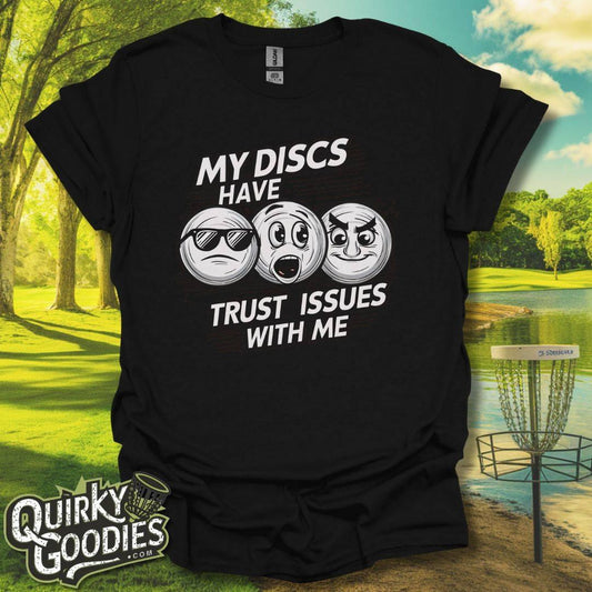 My Discs Have Trust Issues T-Shirt